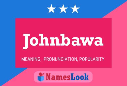 Johnbawa Name Poster