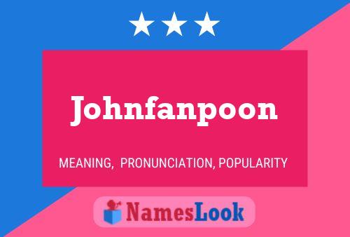 Johnfanpoon Name Poster