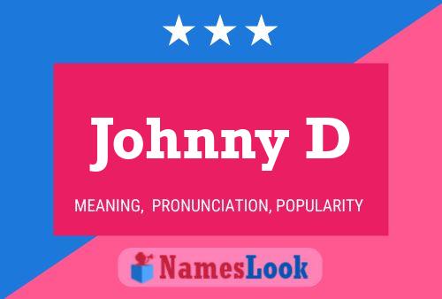 Johnny D Name Poster