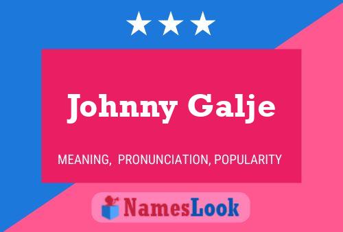 Johnny Galje Name Poster