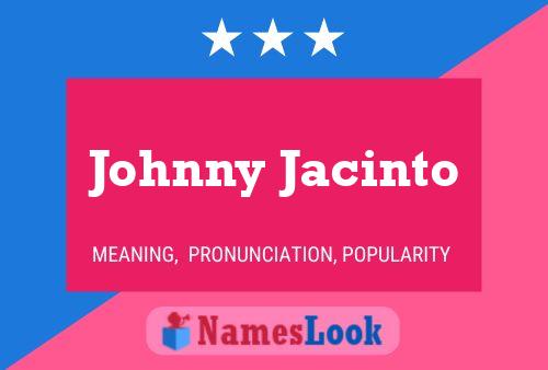 Johnny Jacinto Name Poster