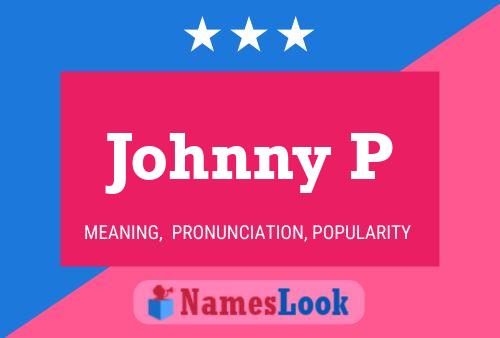 Johnny P Name Poster