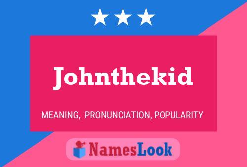 Johnthekid Name Poster