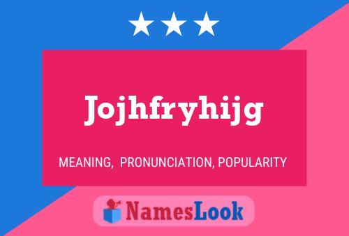 Jojhfryhijg Name Poster