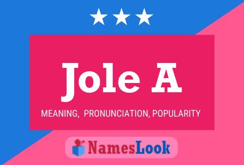 Jole A Name Poster