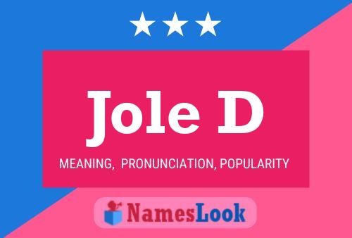 Jole D Name Poster