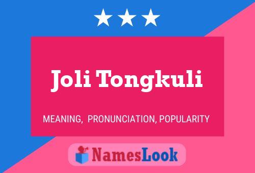 Joli Tongkuli Name Poster