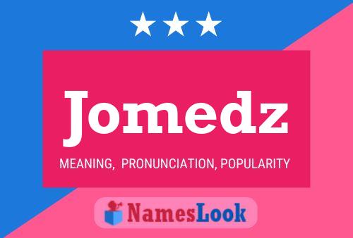 Jomedz Name Poster