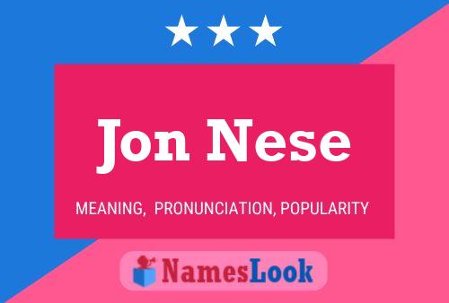 Jon Nese Name Poster