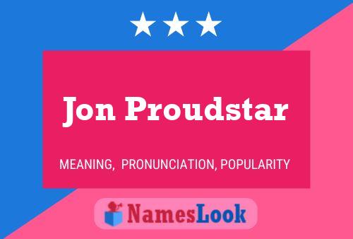 Jon Proudstar Name Poster