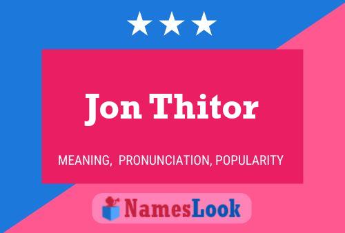 Jon Thitor Name Poster