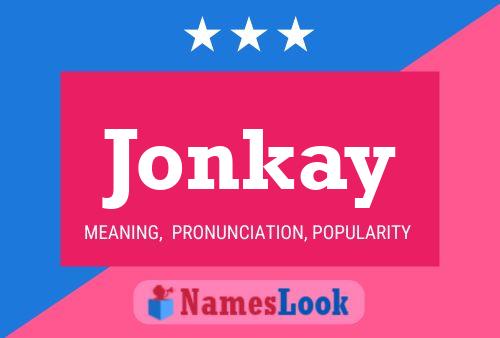 Jonkay Name Poster