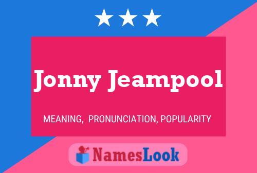 Jonny Jeampool Name Poster