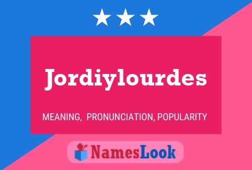 Jordiylourdes Name Poster