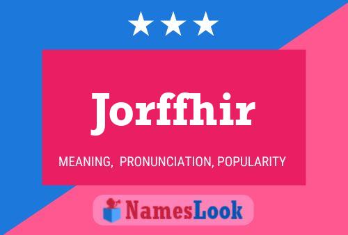 Jorffhir Name Poster