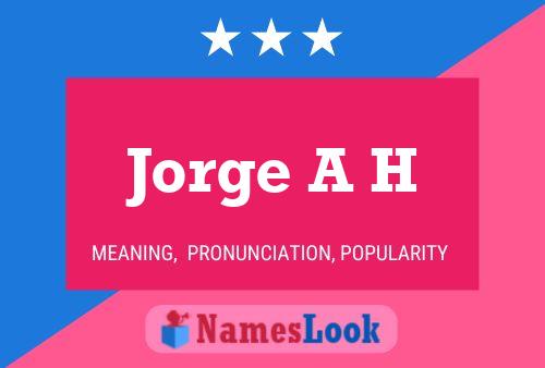 Jorge A H Name Poster