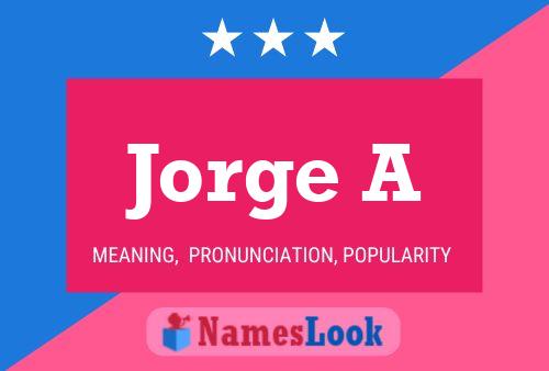 Jorge A Name Poster