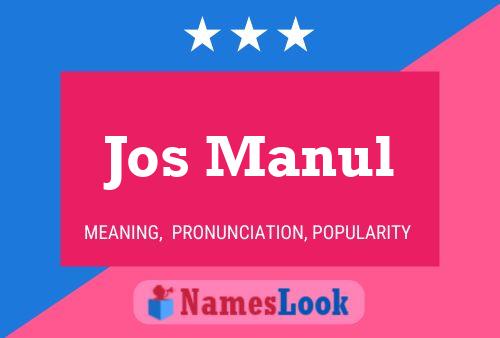 Jos Manul Name Poster