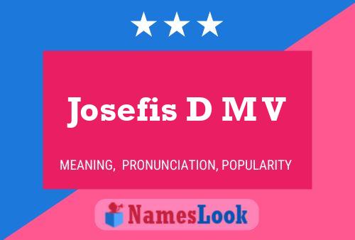 Josefis D M V Name Poster