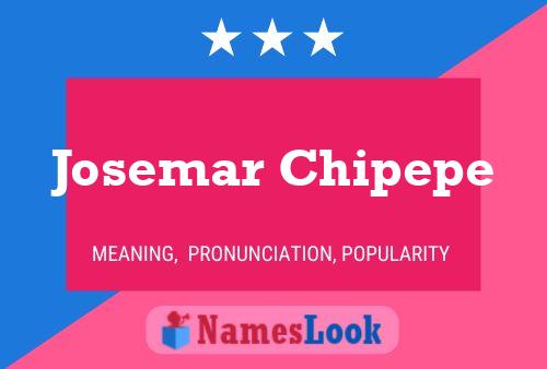 Josemar Chipepe Name Poster