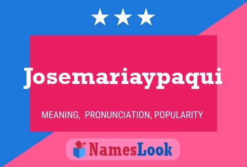 Josemariaypaqui Name Poster