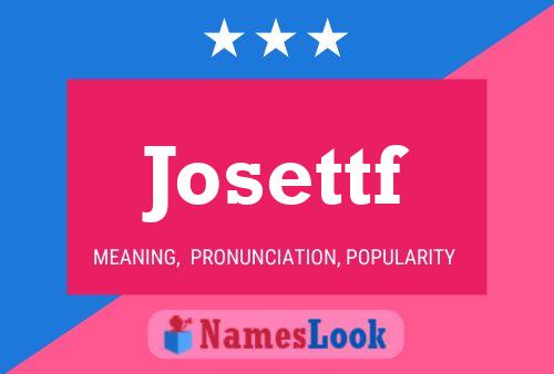 Josettf Name Poster