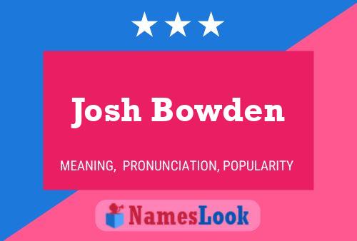 Josh Bowden Name Poster