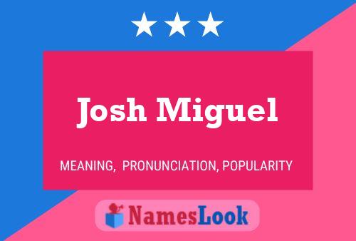 Josh Miguel Name Poster