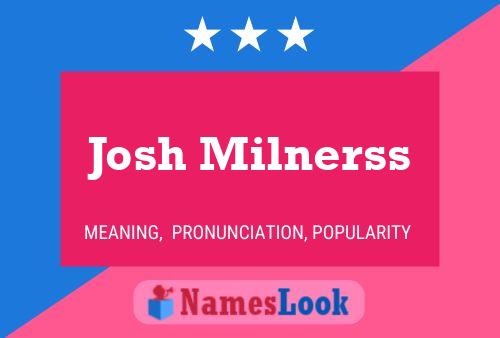 Josh Milnerss Name Poster