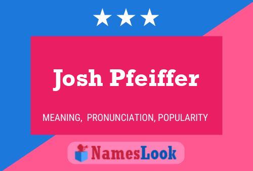 Josh Pfeiffer Name Poster