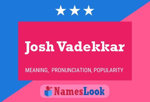 Josh Vadekkar Name Poster