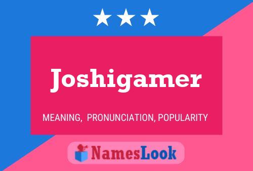 Joshigamer Name Poster