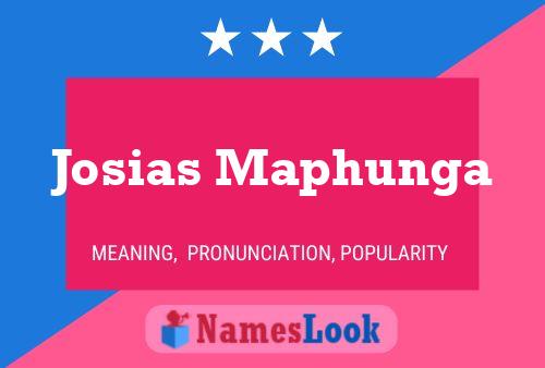 Josias Maphunga Name Poster