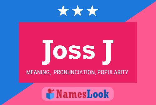 Joss J Name Poster