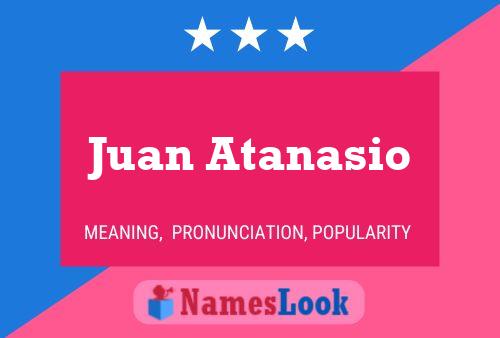 Juan Atanasio Name Poster