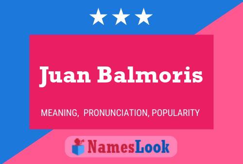 Juan Balmoris Name Poster