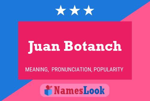 Juan Botanch Name Poster