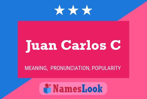 Juan Carlos C Name Poster