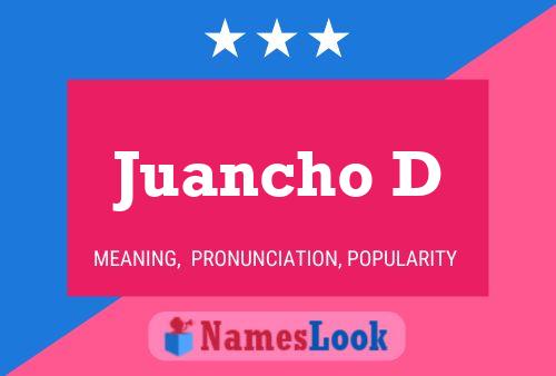 Juancho D Name Poster