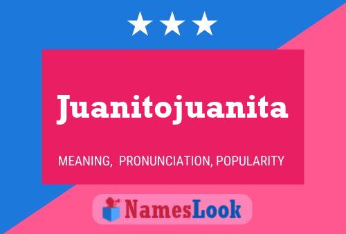 Juanitojuanita Name Poster