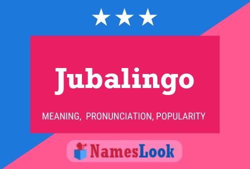 Jubalingo Name Poster