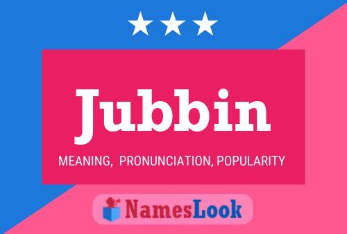 Jubbin Name Poster