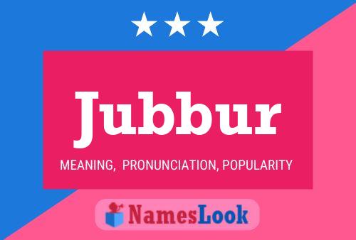 Jubbur Name Poster