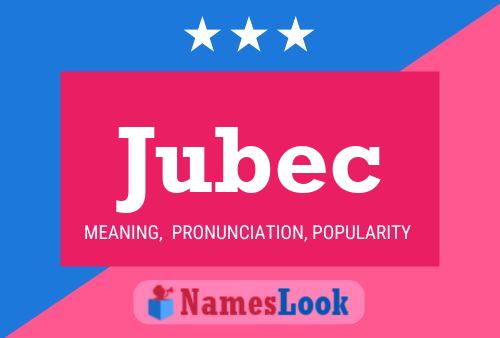 Jubec Name Poster