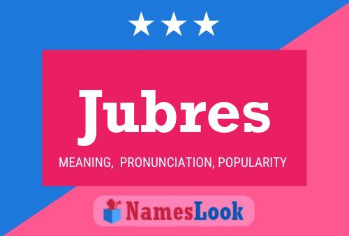 Jubres Name Poster