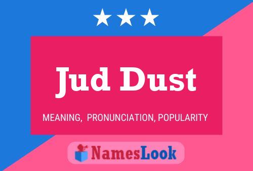 Jud Dust Name Poster