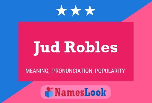 Jud Robles Name Poster