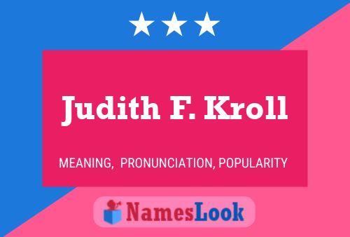 Judith F. Kroll Name Poster