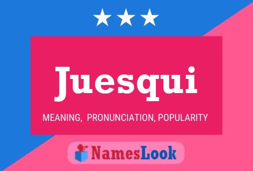 Juesqui Name Poster