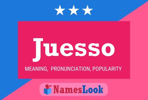 Juesso Name Poster